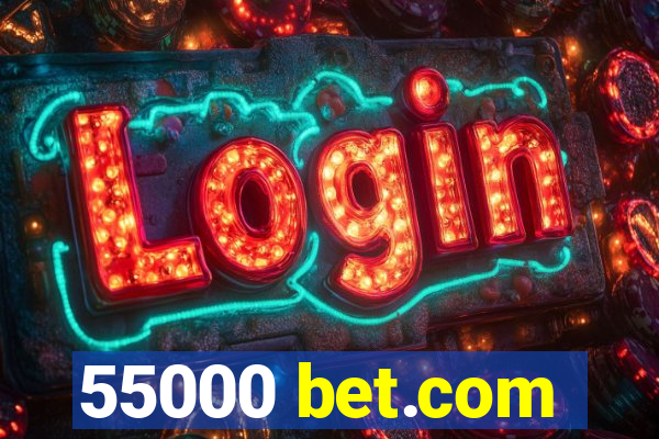 55000 bet.com